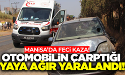 Manisa'da otomobil yayaya çarptı: 1 ağır yaralı