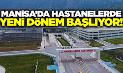 Manisa'da hastanelerde yeni dönem!