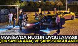 Manisa' Emniyeti'nden kapsamlı huzur uygulaması!
