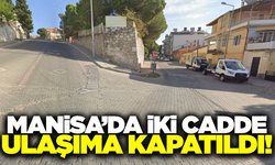Manisa'da iki cadde trafiğe kapatıldı!