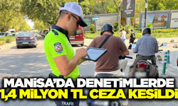 Manisa'da kurallara uymayan sürücülere ceza yağdı!