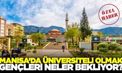 Manisa'da Üniversite Hayatı: Gençleri Neler Bekliyor?