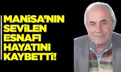 Manisa'nın tanınan esnafı hayatını kaybetti