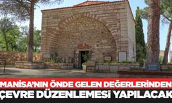 Manisa'nın tarihi ve manevi değerinin bulunduğu alanda çevre düzenlemesi