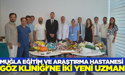 Muğla Eğitim ve Araştırma Hastanesi Göz Kliniği Güçleniyor