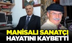 Manisalı sanatçı Nihat Kaya Hayatını Kaybetti