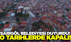 Sarıgöl Belediyesi duyurdu: O tarihlerde kapalı!