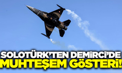 SOLOTÜRK'ten Demirci'de nefes kesen gösteri