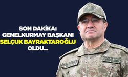 Son dakika: Genelkurmay Başkanı Selçuk Bayraktaroğlu oldu