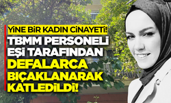 TBMM personeli vahşice bıçaklanarak öldürüldü!