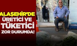 Alaşehir'de üretici ve tüketici zor durumda!