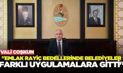 Emlak vergisinde yaşanan artış hakkında Vali Coşkun açıklamalarda bulundu