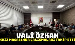 Vali Özkan, kriz masasında!