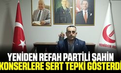 Yeniden Refah Partili İbrahim Şahin'den konserlere tepki