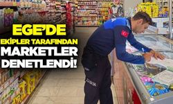 Ege'de marketlere yönelik denetim!