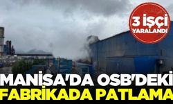 Manisa OSB'deki Fabrikada Patlama: 3 İşçi Yaralandı