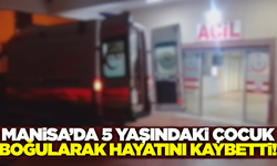 Manisa'da 5 Yaşındaki Çocuk Gölde Boğuldu