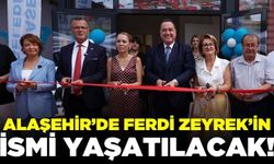 Ferdi Zeyrek'in adı, Alaşehir'in geleceğinde