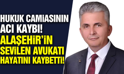 Alaşehir'de hukuk camiası yasta!