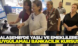 Alaşehir'de yaşlı ve emekliler ATM kullanmayı öğrendi!
