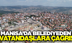 Manisa'da belediyeden vatandaşlara çağrı!