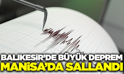 Balıkesir'de büyük deprem: Manisa'da sallandı
