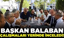 Başkan Balaban, çözüm odaklı belediyecilik için sahada