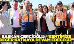 Başkan Çerçioğlu, projeleri yerinde inceledi