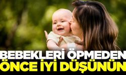 Masum bir öpücük bile bebekler için riskli olabilir
