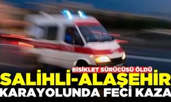 Manisa'da kamyonetin çarptığı bisiklet sürücüsü öldü