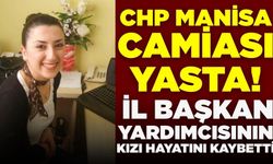 Manisa'da CHP'nin acı günü: İl Başkan Yardımcısının kızı hayatını kaybetti!