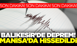 Balıkesir'de 4,5 büyüklüğünde deprem: Manisa'da hissedildi