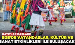 Ege'de vatandaşlar, kültür ve sanat etkinlikleri ile buluşacak!