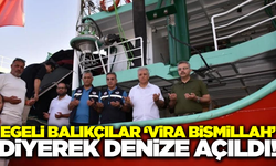Egeli balıkçılar yeni sezona 'Vira Bismillah' diyerek başladı