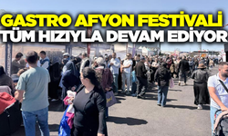 Gastro Afyon Festivali'ne yoğun ilgi!