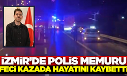 İzmir'de polis memuru hayatını kaybetti
