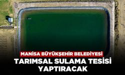 Manisa Büyükşehir Belediyesi Tarımsal Sulama Tesisi Yaptıracak