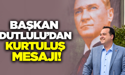 Manisa Kurtuluşunun 103. Yılı: Başkan Dutlulu'dan Anlamlı Mesaj