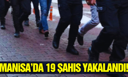 Manisa'da asayiş uygulaması: 19 kişi yakalandı!