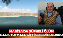 Manisa'da baraj kenarında erkek cesedi bulundu