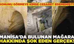 Manisa'da bulunan mağara hakkında şok eden gerçek!