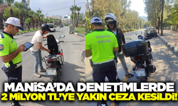 Manisa'da denetimlerde sürücülere ceza yağdı!