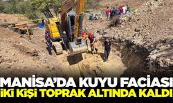 Manisa'da kuyu kazma çalışmasında iki kişi toprak altında kaldı
