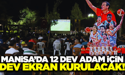 Manisa'da milli heyecan dev ekranlara taşınıyor!