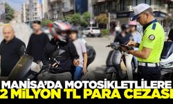Manisa'da motosiklet sürücülerine ceza yağdı