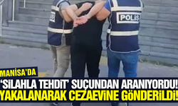 Manisa'da 'Silahla Tehdit' suçundan aranan şahıs yakalandı!
