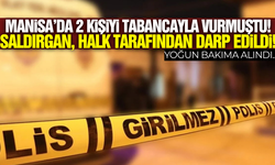 Manisa'da  Silahlı Saldırgan Halk Tarafından Linç Edildi