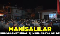 Manisalılar EuroBasket 2025 final maçını dev ekranlardan izledi