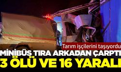 Minibüsün tıra arkadan çarptığı kazada 3 kişi can verdi