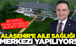 Ak Partili Murat Baybatur'dan Alaşehir'e müjde!
